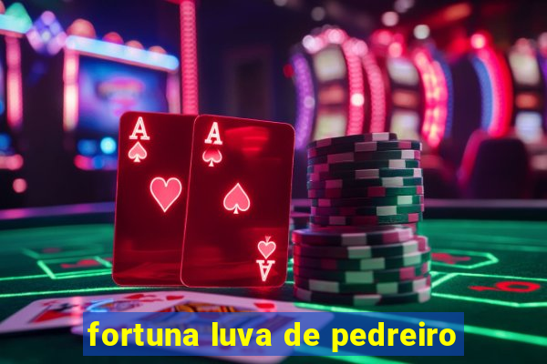 fortuna luva de pedreiro